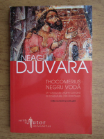 Neagu Djuvara - Thocomerius Negru Voda, un voivod de origine cumana la inceputurile Tarii Romanesti