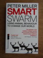 Peter Miller - Smart Swarm. Using animal behaviour to change our world