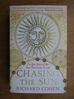 Richard Cohen - Chasing the sun. The epic story of the star that gives us life