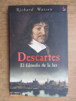 Richard Watson - Descartes. El filosofo de la luz