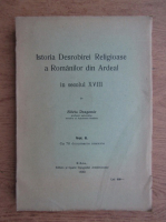 Silviu Dragomir - Istoria desrobirei religioase a romanilor din Ardeal (volumul 2, 1930)