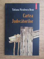 Tatiana Niculescu Bran - Cartea judecatorilor