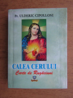 Ulderic Cipolloni - Calea cerului, carte de rugaciuni