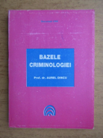 Aurel Dincu - Bazele criminologiei