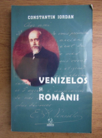 Constantin Iordan - Venizelos si romanii
