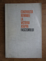 Contributia Romaniei la victoria asupra fascismului