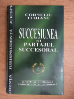 Corneliu Turianu - Succesiunea si partajul succesoral