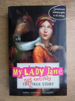 Cynthia Hand - My lady Jane. Not entirely the true story