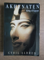 Cyril Aldred - Akhenaten, King of Egypt