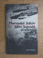 Anticariat: G. K. Jukov - Intre legenda si adevar (volumul 2)