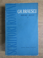 Gh. Braescu - Opere alese (volumul 1)