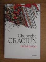 Gheorghe Craciun - Pulsul prozei