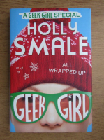 Holly Smale - Geek girl. All wrapped up