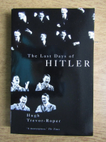 Hugh Trevor Roper - The last days of Hitler
