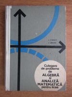 I. Stamate, Ion Crisan - Culegere de probleme de algebra si analiza matematica pentru licee (1969)