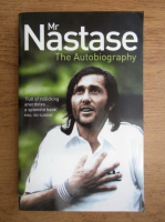 Ilie Nastase - Mr Nastase. The autobiography