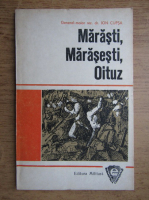 Anticariat: Ion Cupsa - Marasti, Marasesti, Oituz