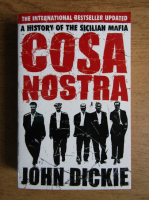 John Dickie - Cosa Nostra. A history of the Sicilian Mafia