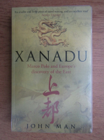 John Man - Xanadu. Marco polo and Europe's discovery of the East