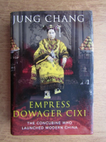 Jung Chang - Empress Dowager Cixi. The concubine who launched modern China