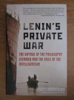 Anticariat: Lesley Chamberlain - Lenin's private war. The voyage of the philosophy steamer and the exile of the intelligentsia 