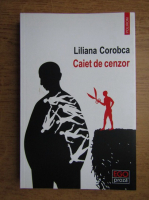 Liliana Corobca - Caiet de cenzor
