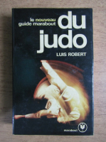 Luis Robert - Le guide Marabout du judo