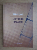 Mihai Ignat - Lecturile imaginii