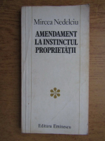 Mircea Nedelciu - Amandament la instinctul proprietatii