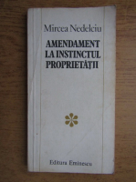 Anticariat: Mircea Nedelciu - Amendament la instinctul proprietatii