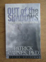 Patrick Carnes - Out of the shadows, understanding sexual addiction