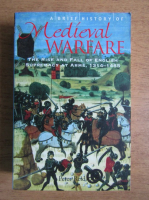 Peter Reid - Medieval Warfare. The rise and fall of english supremacy at arms, 1314-1485