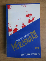 Anticariat: Philip Caputo - Mercenarii (volumul 2)