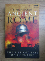 Simon Baker - Ancient Rome. The rise and fall of an empire