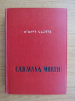 Stuart Cloete - Caravana mortii (1943)