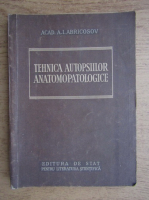 A. I. Abricosov - Tehnica autopsiilor anatomopatologice