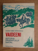 Adam Toma Bancescu - Vaideeni. Istoria pamantului natal