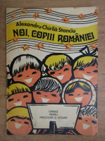 Anticariat: Alexandru Chirila Stanciu - Noi, copiii Romaniei. Cantece pentru prescolari si scolari
