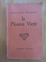 Anatole France - In floarea vietii (1930)