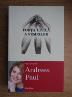 Anticariat: Andreea Paul - Forta civica a femeilor
