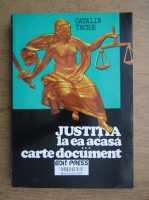 Anticariat: Catalin Tache - Justitia la ea acasa (volumul 3)