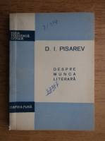 Anticariat: D. I. Pisarev - Despre munca literara