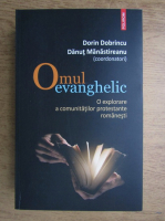 Dorin Dobrincu, Danut Manastireanu - Omul evanghelic. O explorare a comunitatilor protestante romanesti