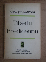 George Sbarcea - Tiberiu Brediceanu in slujba muzicii romanesti