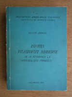 Grigore Drondoe - Istoria filozofiei moderne de la Petrarca la materialistii francezi