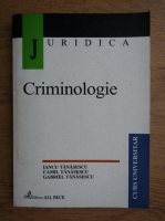 Iancu Tanasescu, Camil Tanasescu, Gabriel Tanasescu - Criminologie. Agresologie. Victimologie. Detentologie