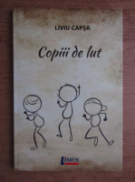 Liviu Capsa - Copiii de lut