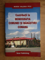 Maria Valeria Picu - Contributii la monografia comunei si manastirii Comana