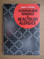 Marin Cirstea - Fiziopatologia generala a reactiilor alergice