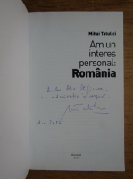 Mihai Tatulici - Am un interes personal: Romania (cu autograful autorului)
